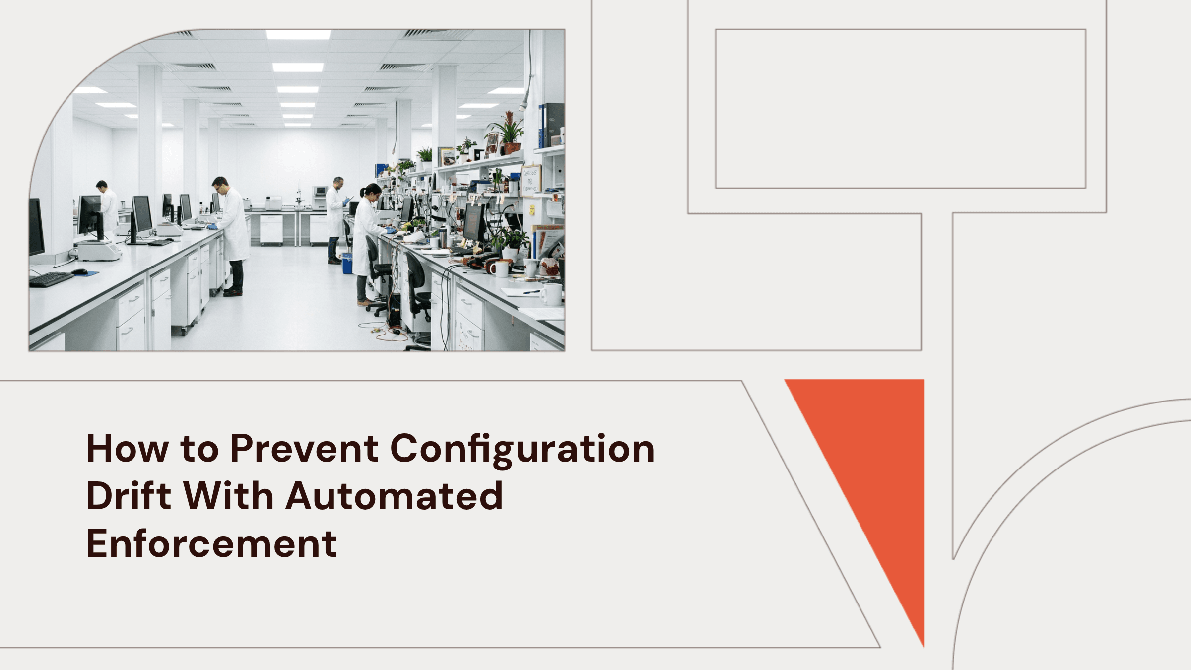 How to Prevent Configuration Drift With Automated Enforcement