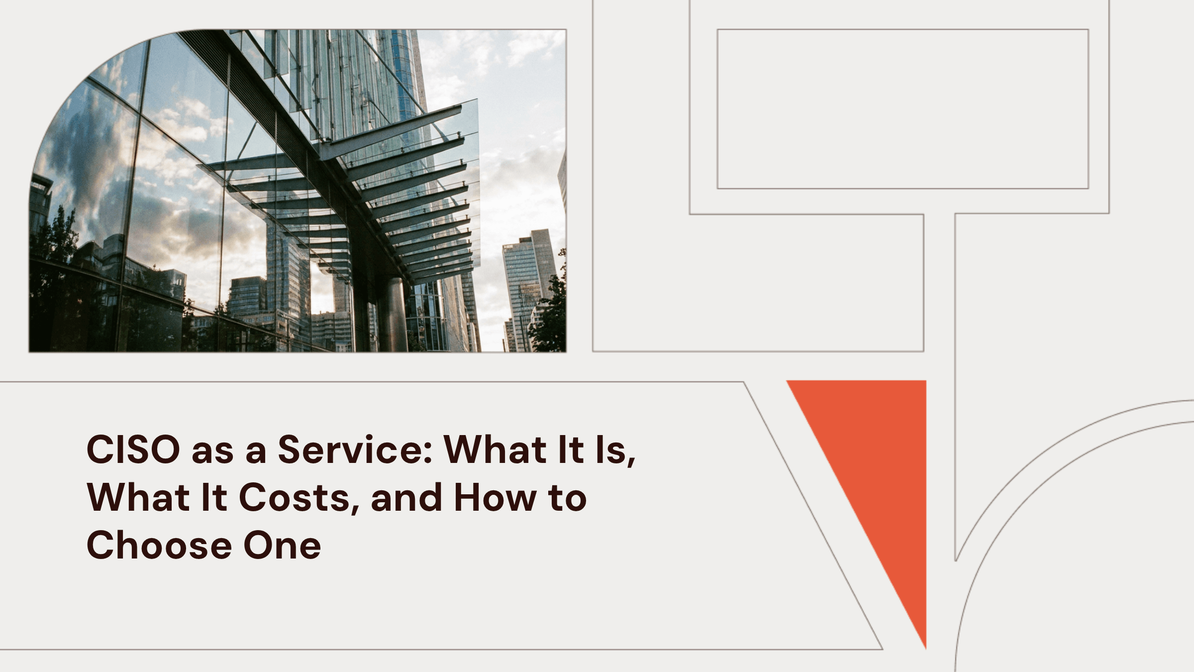 CISO as a Service: What It Is, What It Costs, and How to Choose One