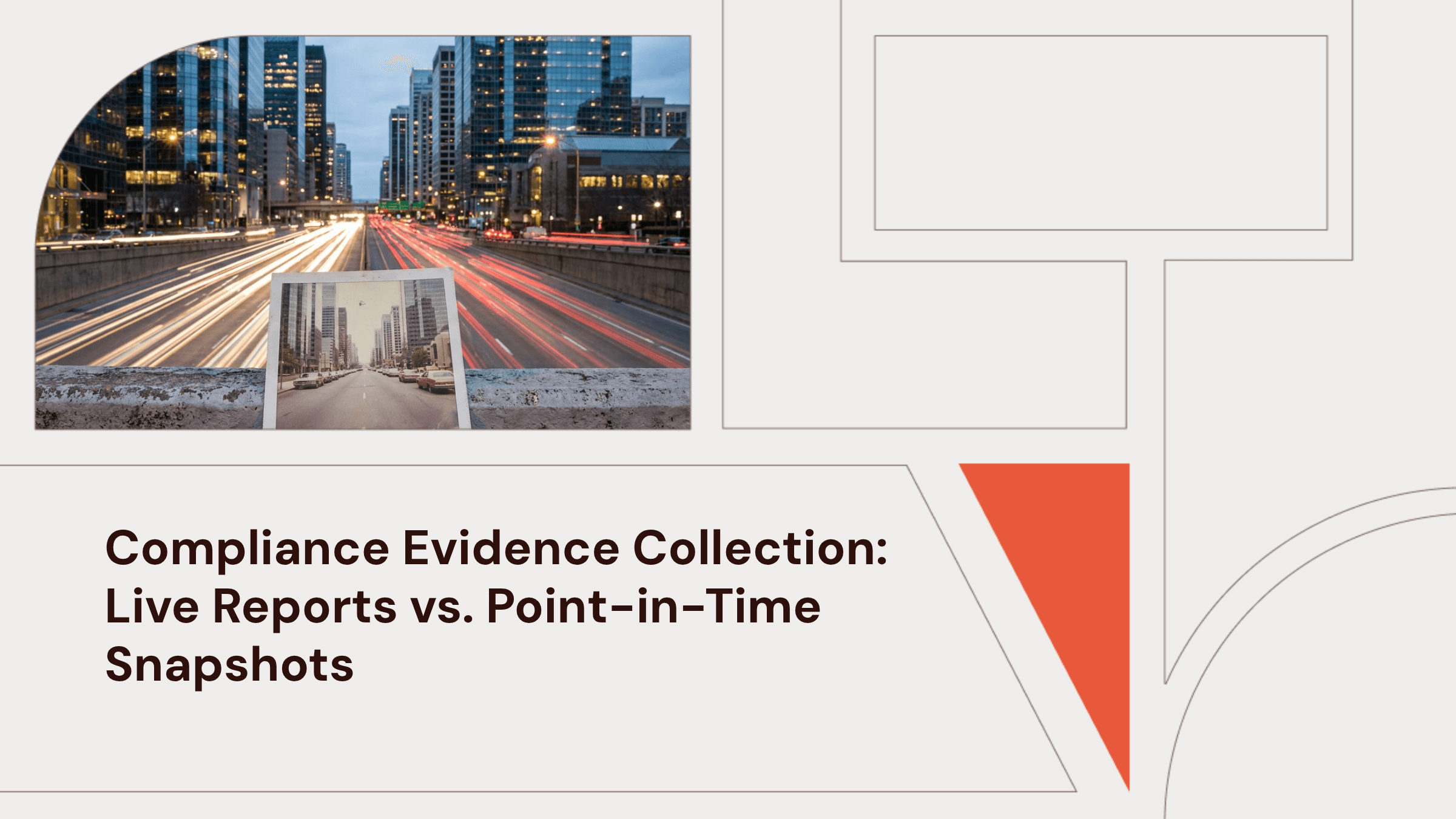Compliance Evidence Collection: Live Reports vs. Point-in-Time Snapshots