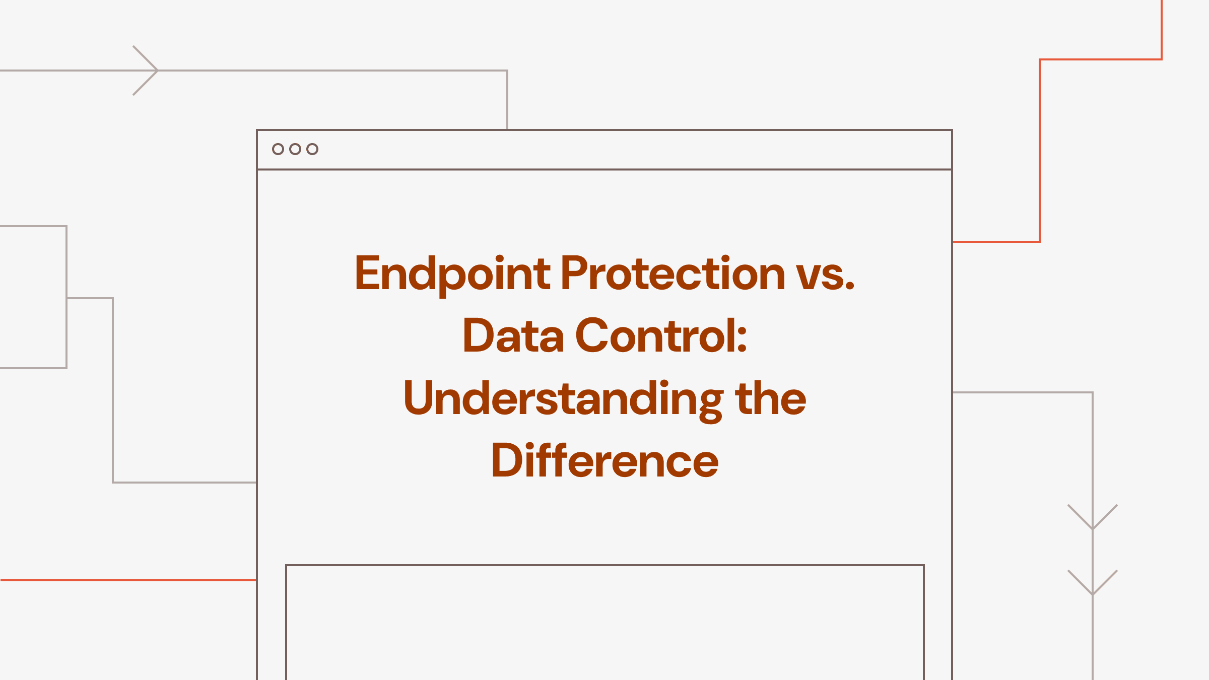 Endpoint Protection vs. Data Control: Understanding the Difference
