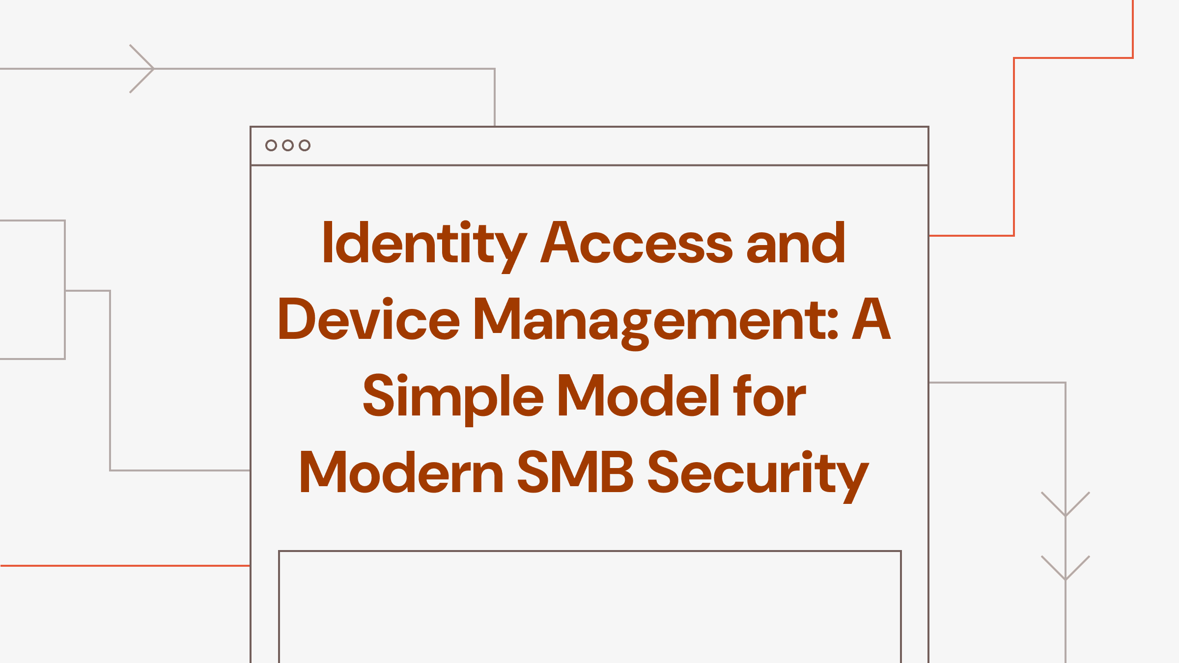 Identity Access and Device Management: A Simple Model for Modern SMB Security