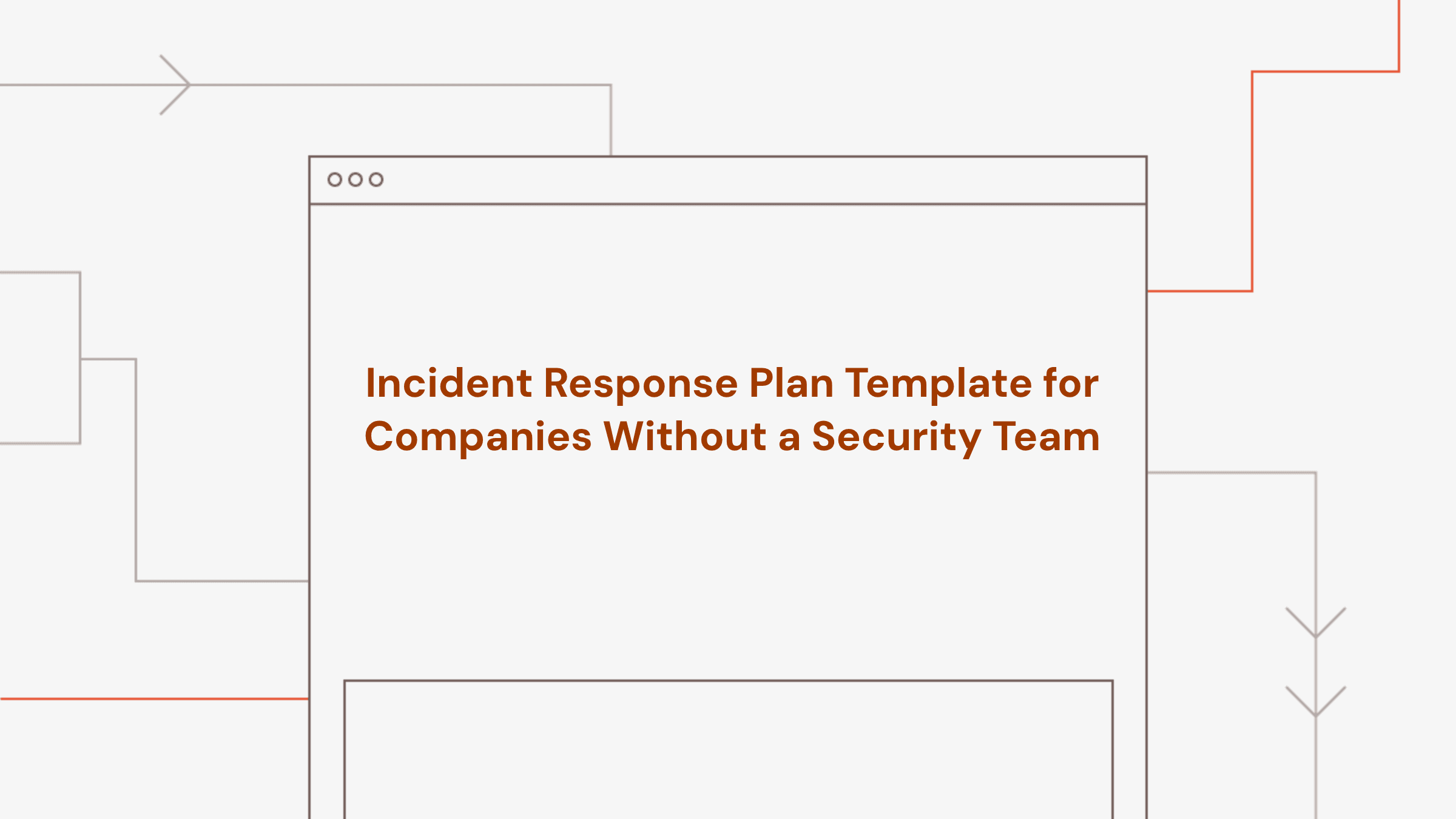 Incident Response Plan Template for Companies Without a Security Team