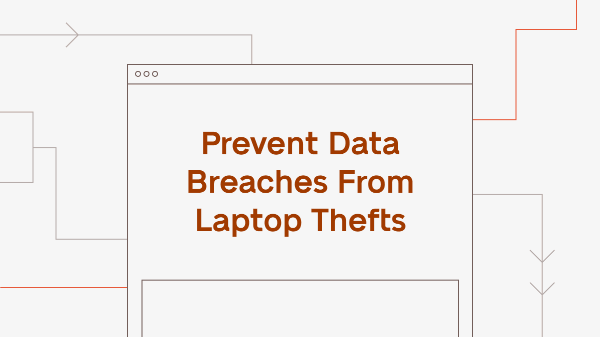 Prevent Data Breaches From Laptop Thefts