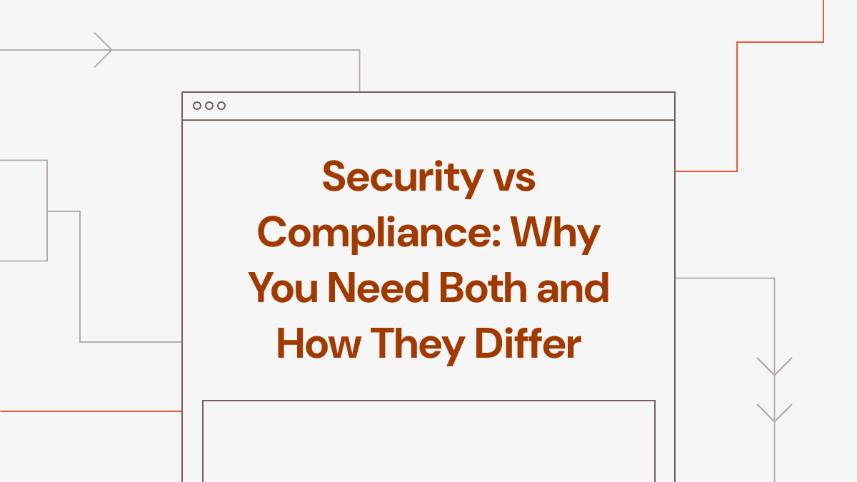 Security vs Compliance: Why You Need Both and How They Differ
