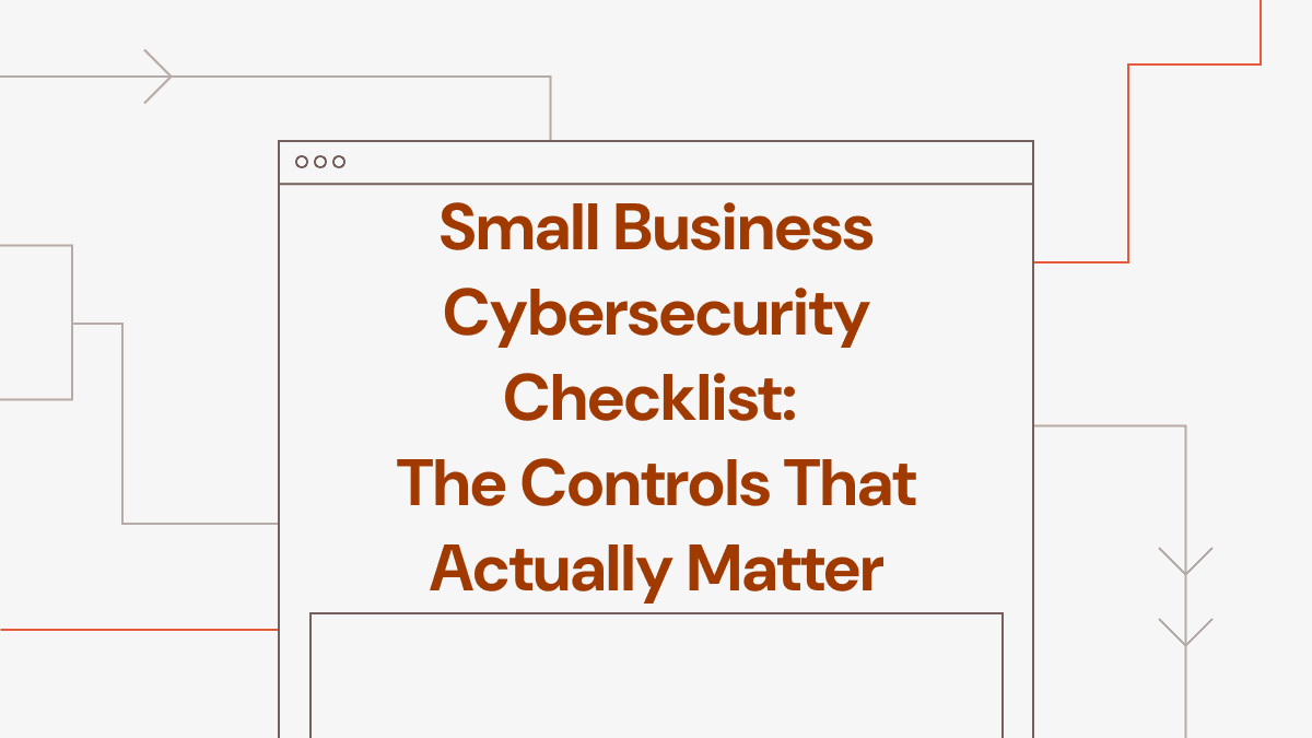 Small Business Cybersecurity Checklist: The Controls That Actually Matter