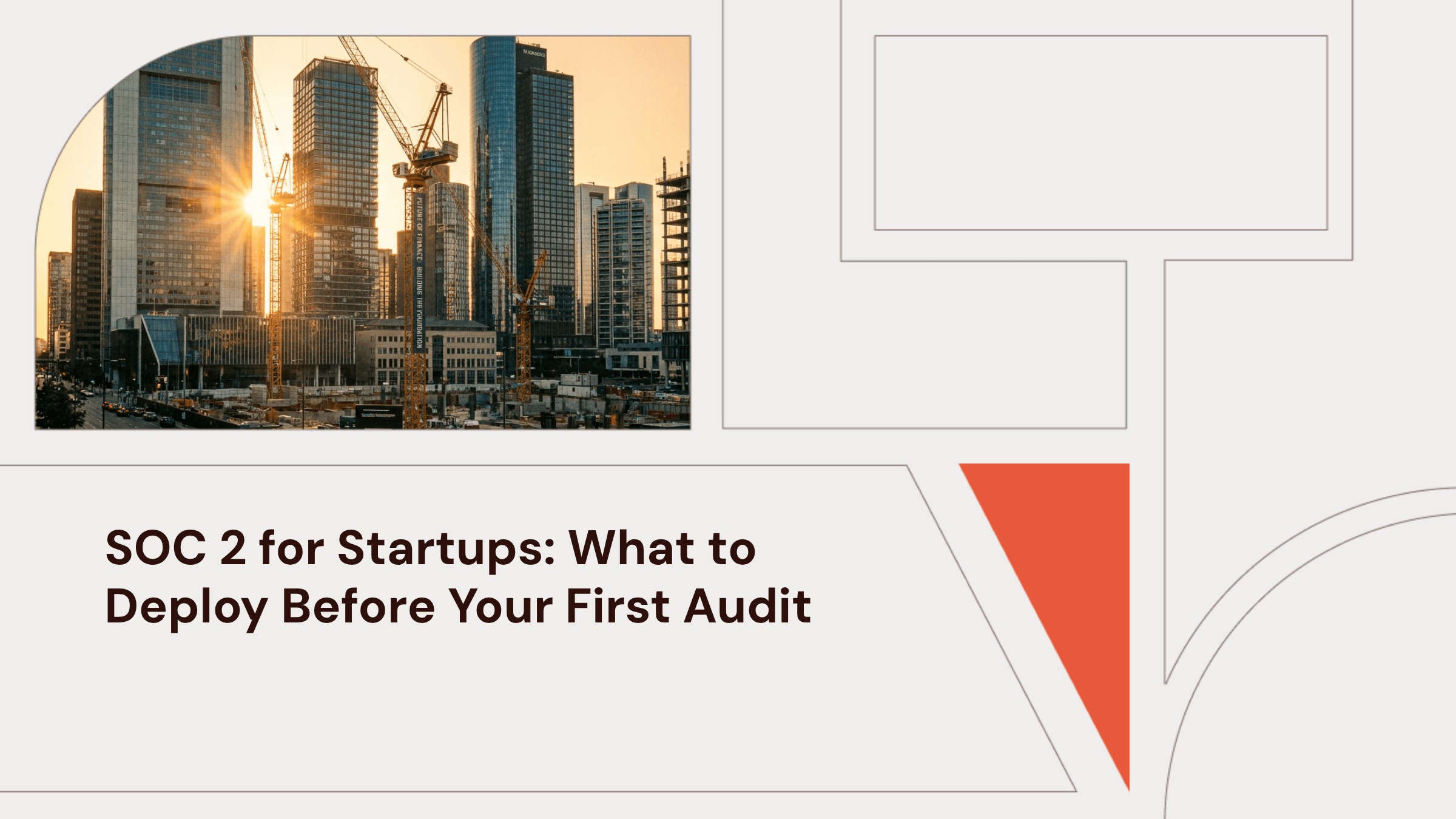 SOC 2 for Startups: What to Deploy Before Your First Audit