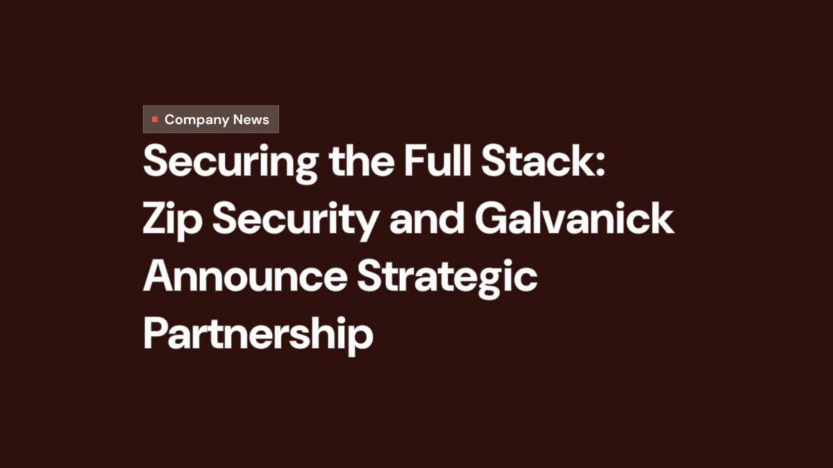 Securing the Full Stack: Zip Security and Galvanick Announce Strategic Partnership